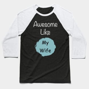 Awesome like my wife t-shirt gift for husband Baseball T-Shirt